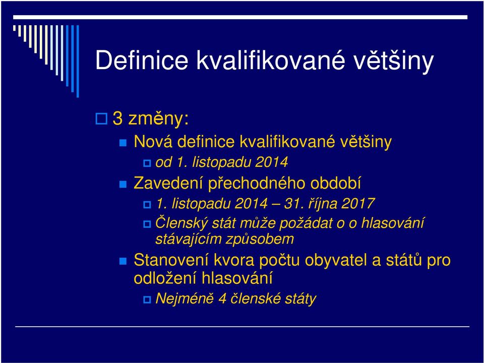 října 2017 Členský stát může požádat o o hlasování stávajícím způsobem