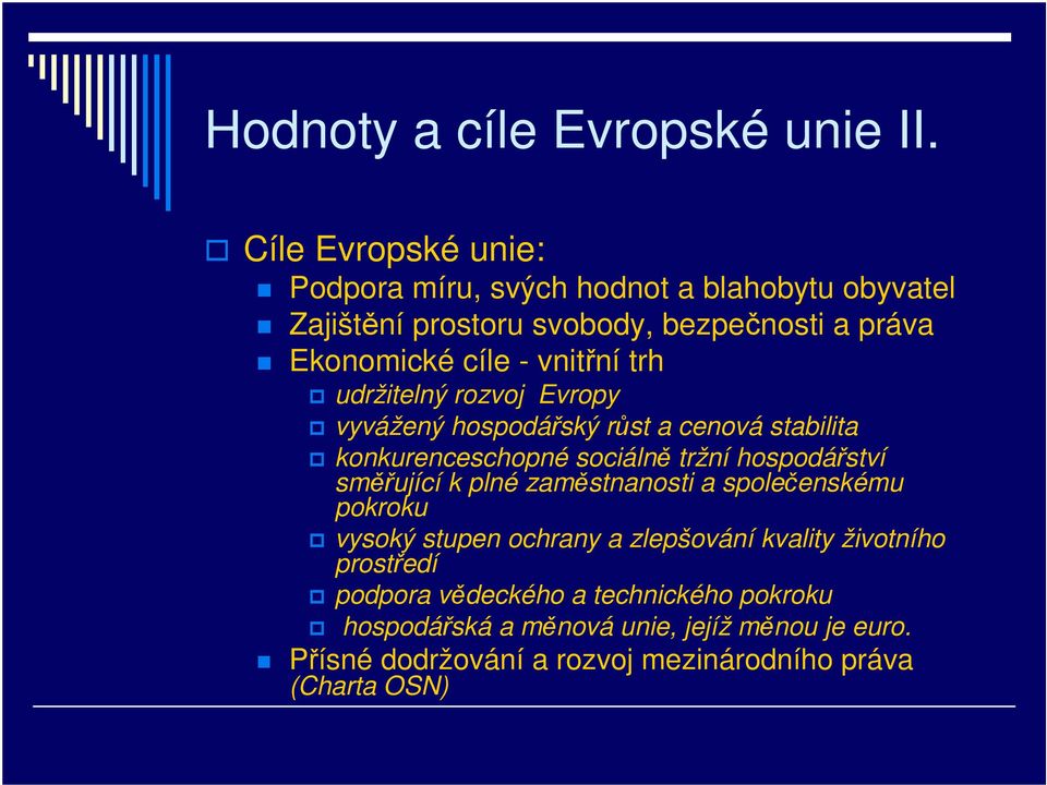 vnitřní trh udržitelný rozvoj Evropy vyvážený hospodářský růst a cenová stabilita konkurenceschopné sociálně tržní hospodářství směřující k