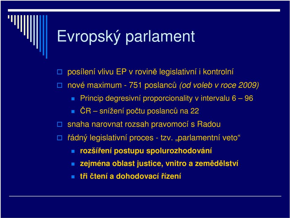 na 22 snaha narovnat rozsah pravomocí s Radou řádný legislativní proces - tzv.