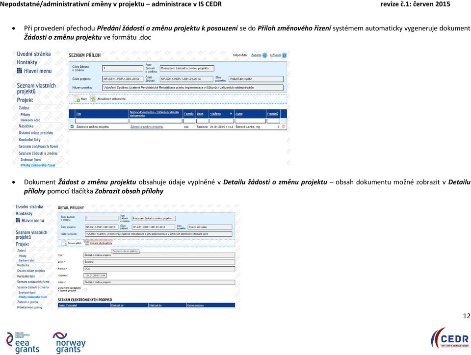 doc Dokument Žádost o změnu projektu obsahuje údaje vyplněné v Detailu žádosti o změnu