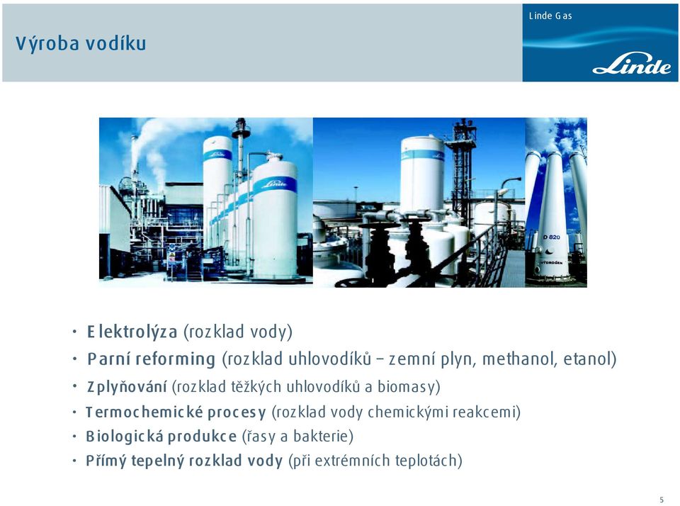 biomasy) T ermoc hemic ké proc es y (rozklad vody chemickými reakcemi) B