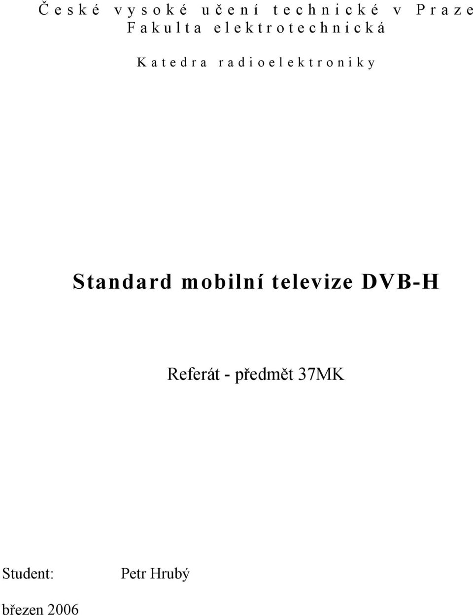 a r a d i o e l e k t r o n i k y Standard mobilní televize