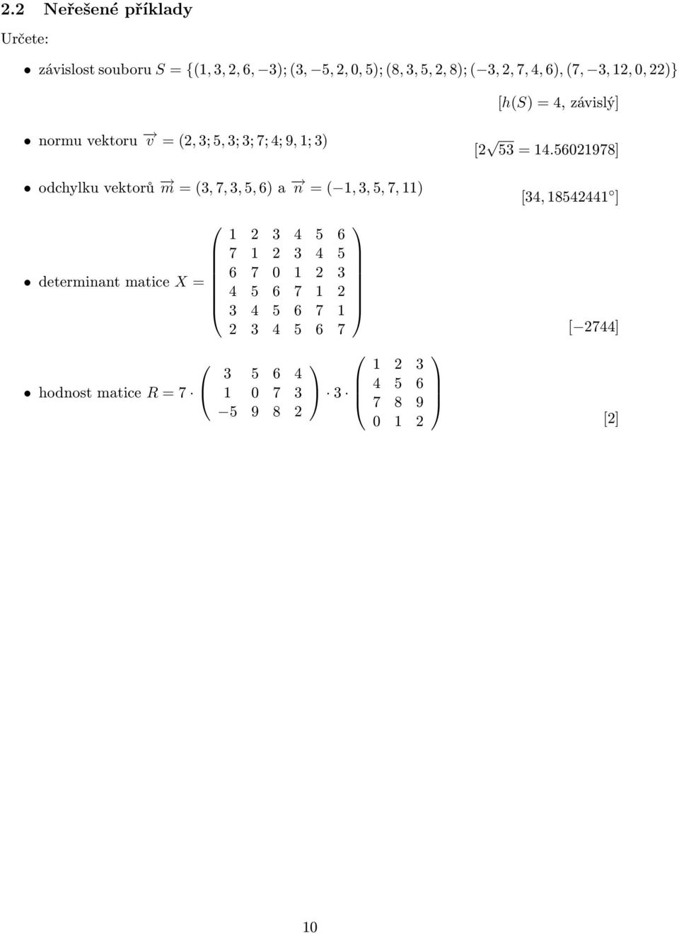 6) a n = ( 1, 3, 5, 7, 11) determinant matice X = hodnost matice R = 7 1 2 3 4 5 6 7 1 2 3 4 5 6 7 0 1 2 3 4 5 6 7 1 2 3
