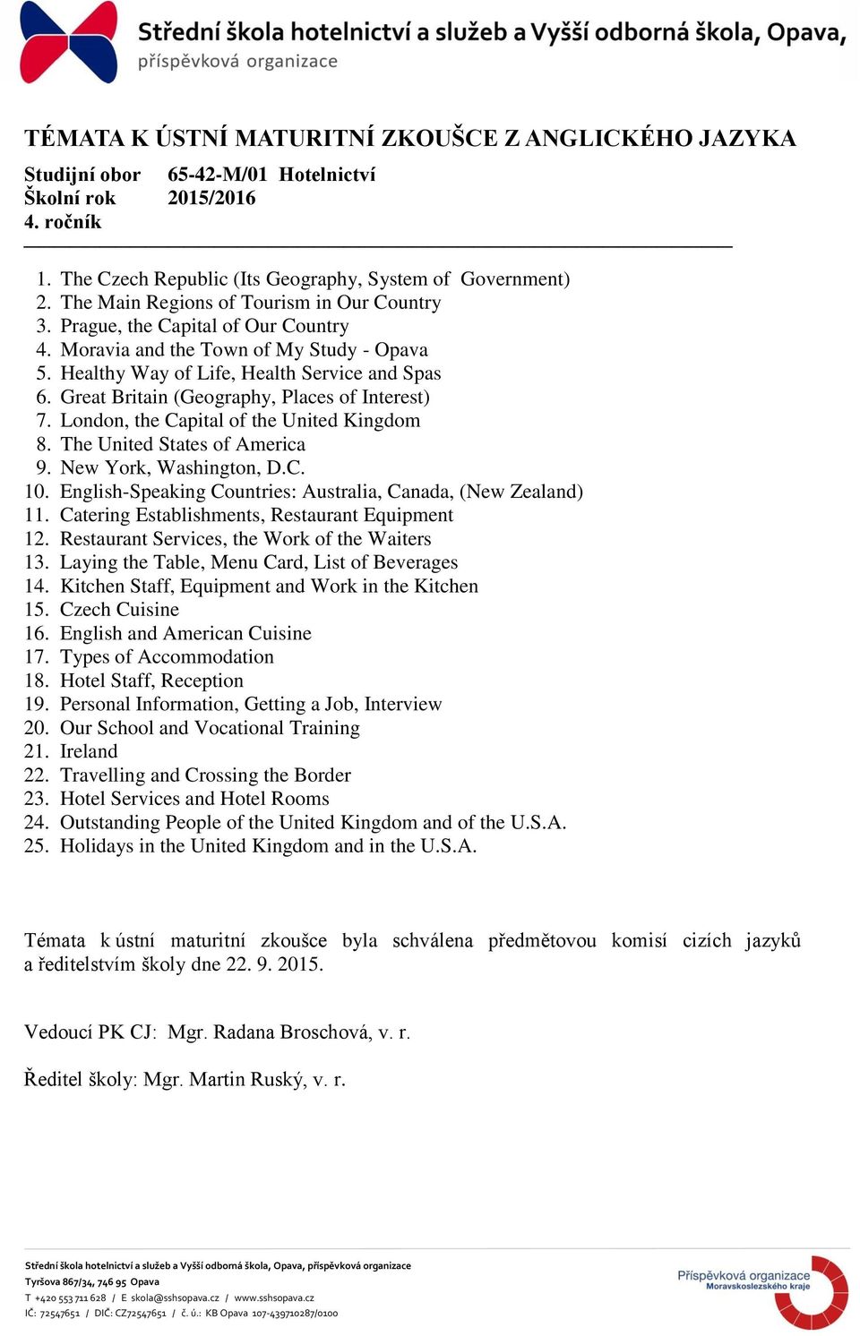 The United States of America 9. New York, Washington, D.C. 10. English-Speaking Countries: Australia, Canada, (New Zealand) 11. Catering Establishments, Restaurant Equipment 12.