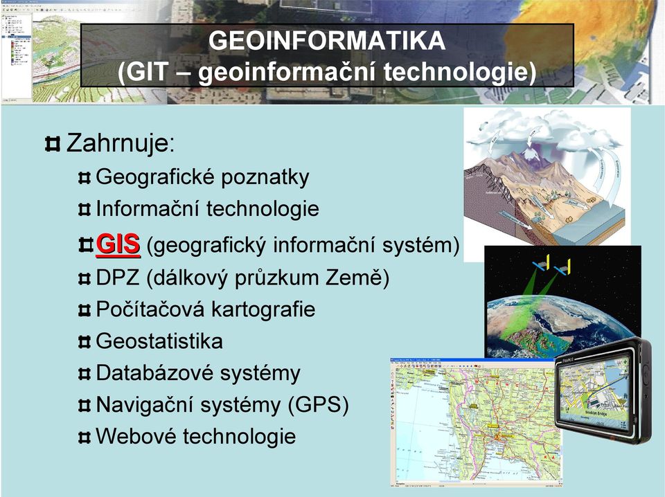 informačnísystém) DPZ (dálkový průzkum Země) Počítačová