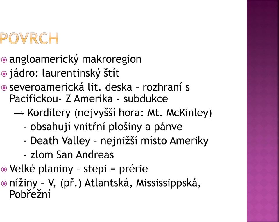 McKinley) - obsahují vnitřní plošiny a pánve - Death Valley nejnižší místo Ameriky