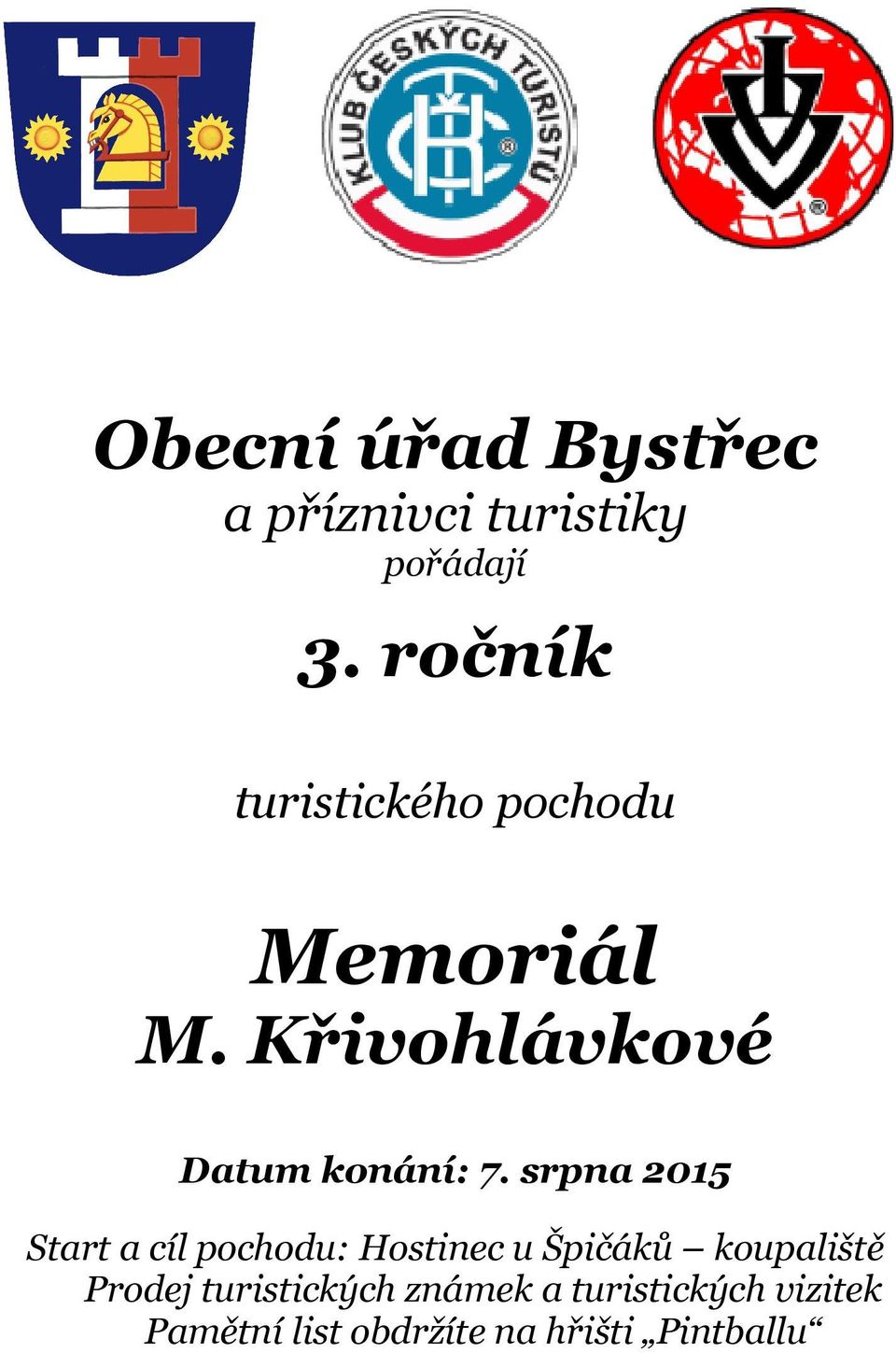 srpna 2015 Start a cíl pochodu: Hostinec u Špičáků koupaliště Prodej
