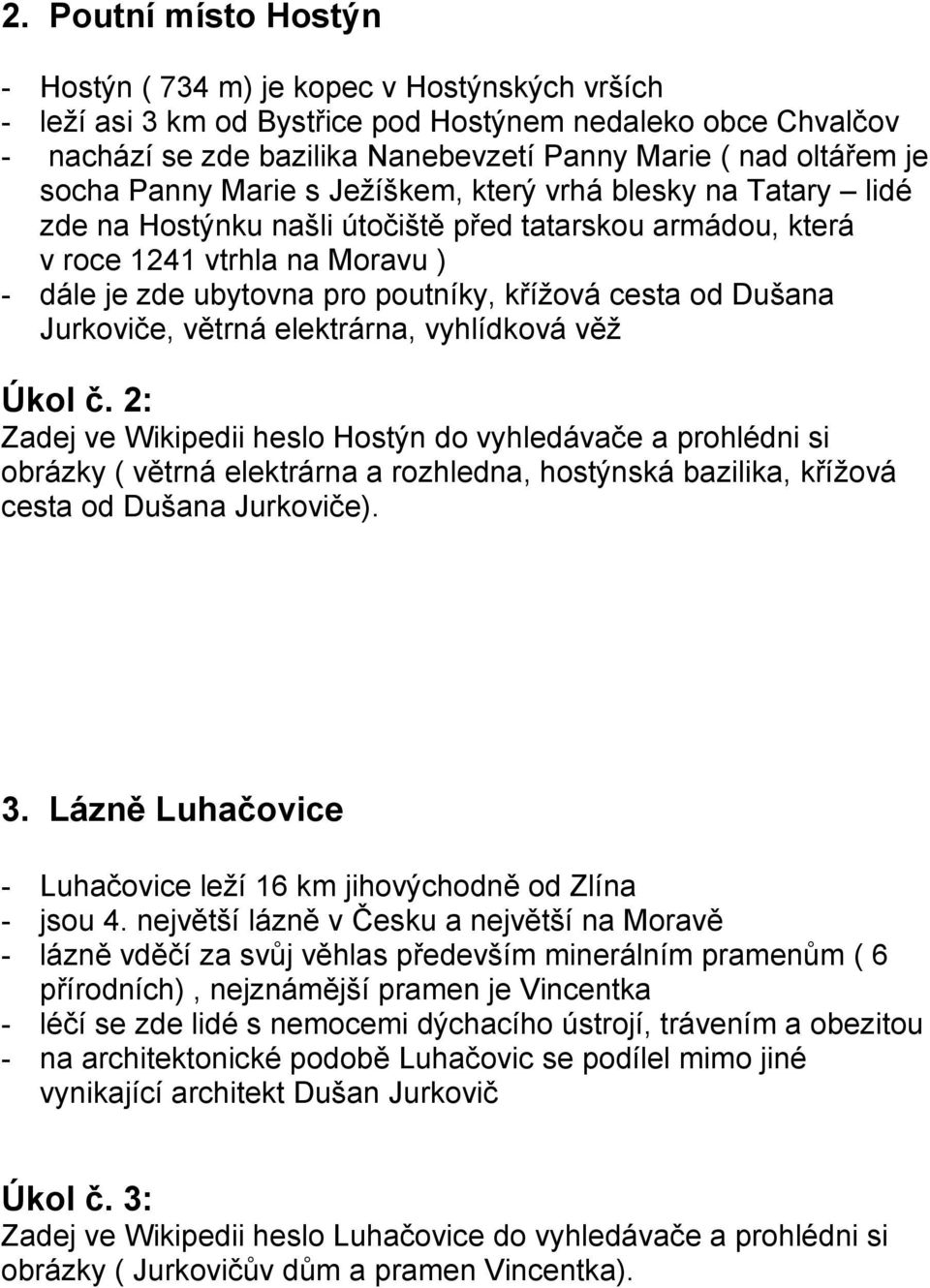 křížová cesta od Dušana Jurkoviče, větrná elektrárna, vyhlídková věž Úkol č.