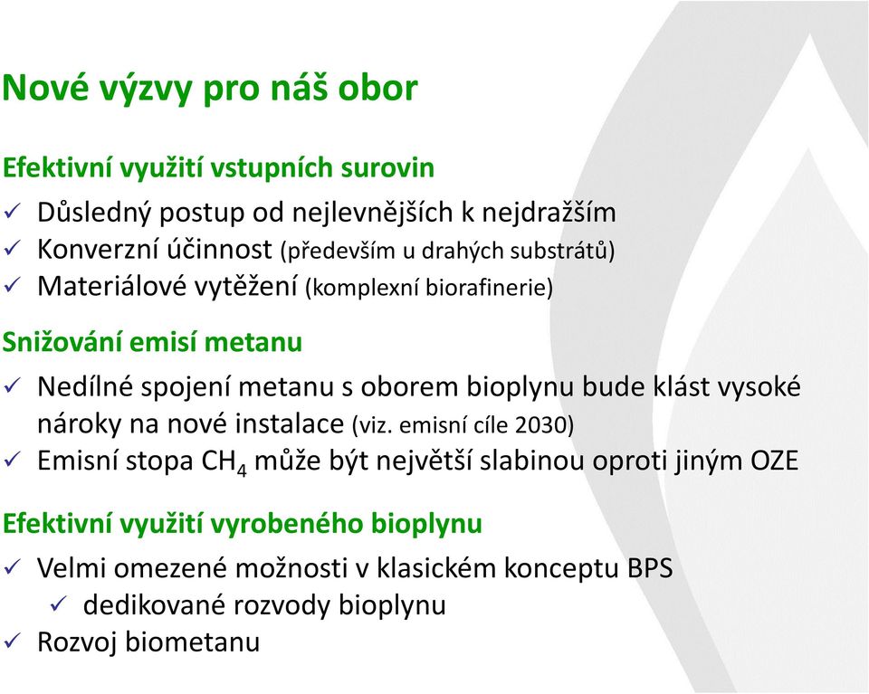 oborem bioplynu bude klást vysoké nároky na nové instalace (viz.