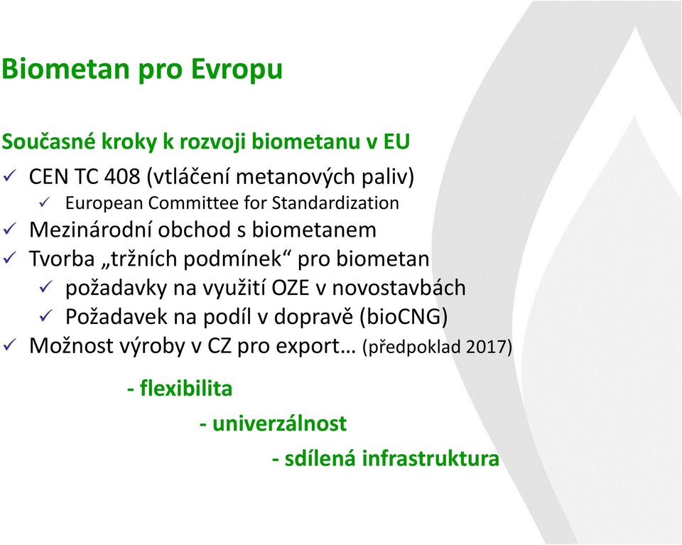 podmínek pro biometan požadavky na využití OZE v novostavbách Požadavek na podíl v dopravě