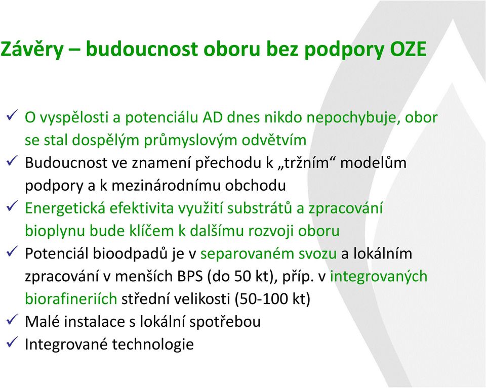 zpracování bioplynu bude klíčem k dalšímu rozvoji oboru Potenciál bioodpadů je v separovaném svozu a lokálním zpracování v menších