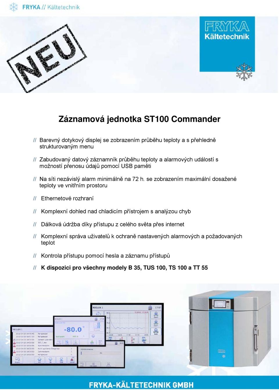se zobrazením maximální dosažené teploty ve vnitřním prostoru // Ethernetové rozhraní // Komplexní dohled nad chladicím přístrojem s analýzou chyb // Dálková údržba díky