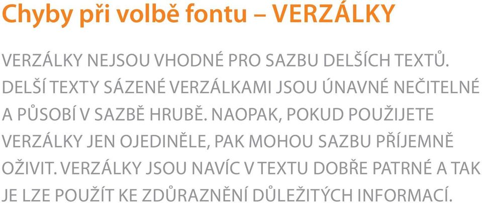 NAoPAK, PoKuD PouŽiJeTe VeRzálKy JeN ojediněle, PAK Mohou SAzBu PříJeMNě oživit.