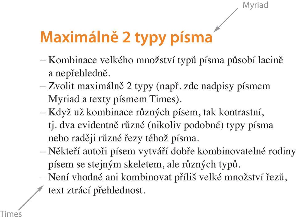 Když už kombinace různých písem, tak kontrastní, tj.