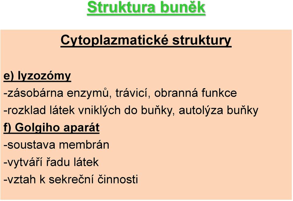 vniklých do buňky, autolýza buňky f) Golgiho aparát