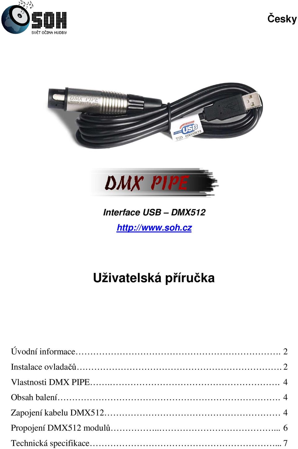 2 Instalace ovladačů. 2 Vlastnosti DMX PIPE.