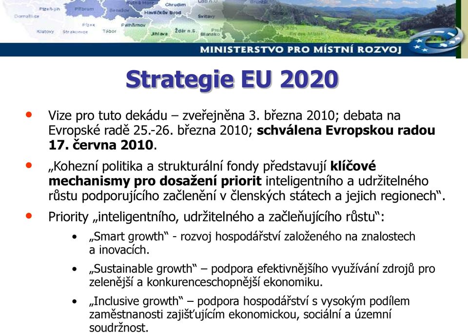 jejich regionech. Priority inteligentního, udržitelného a začleňujícího růstu : Smart growth - rozvoj hospodářství založeného na znalostech a inovacích.