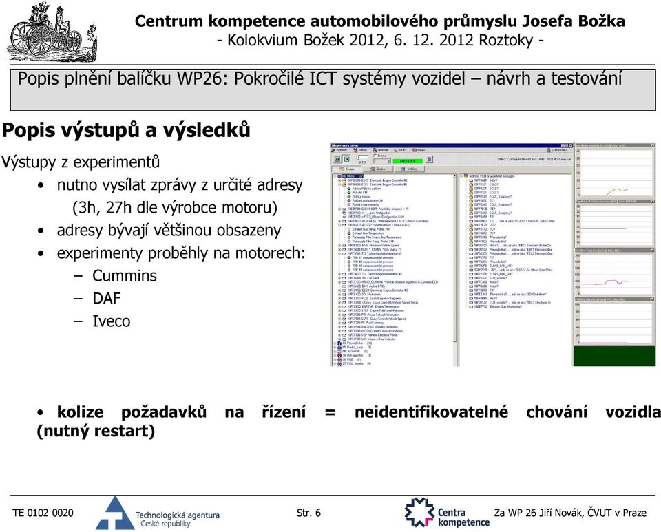 proběhly na motorech: Cummins DAF Iveco kolize požadavků na řízení =