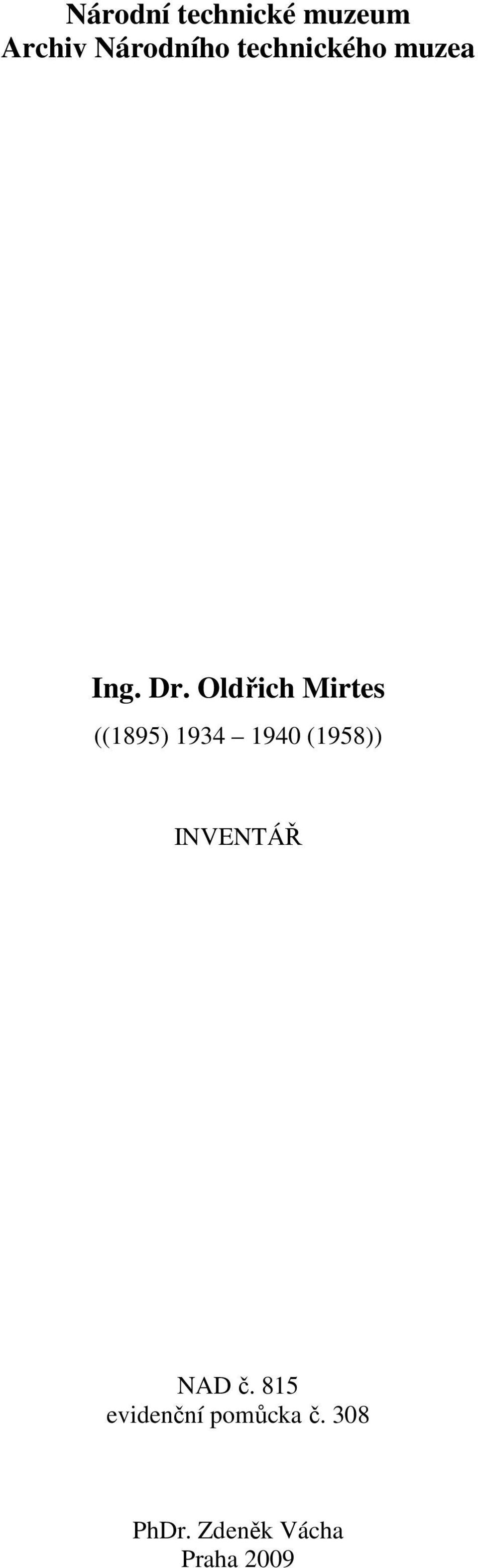 Oldřich Mirtes ((1895) 1934 1940 (1958))