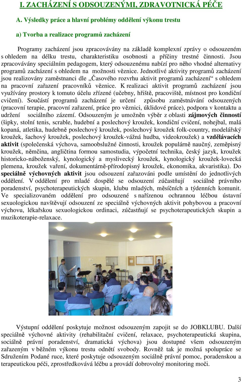 trestu, charakteristiku osobnosti a příčiny trestné činnosti.