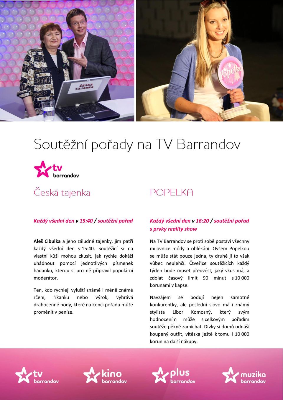Ten, kdo rychleji vyluští známé i méně známé rčení, říkanku nebo výrok, vyhrává drahocenné body, které na konci pořadu může proměnit v peníze.