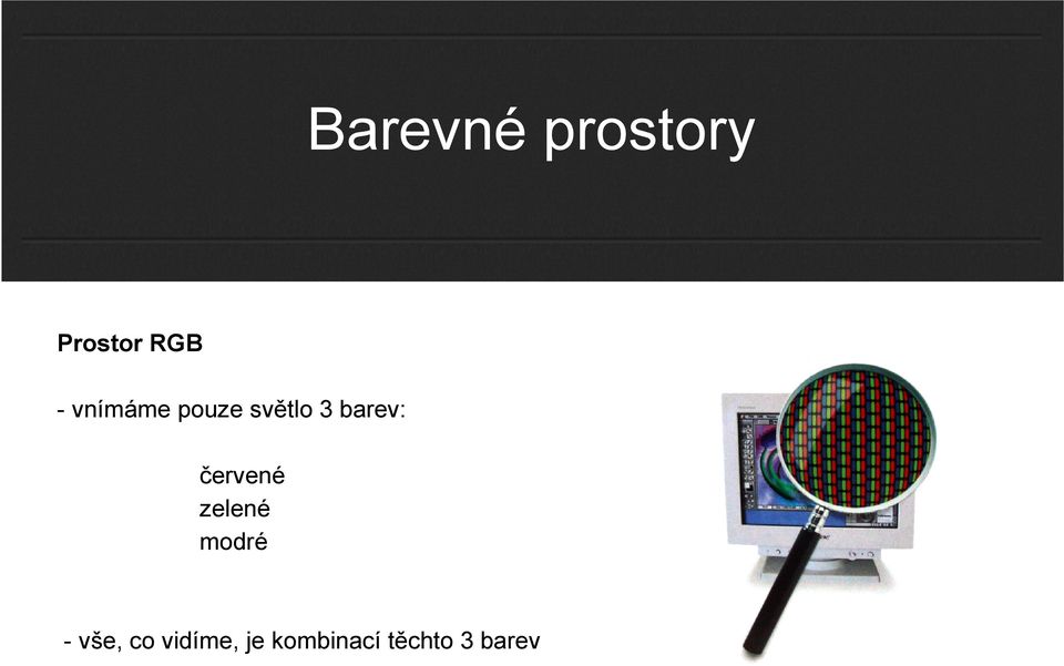 červené zelené modré - vše, co