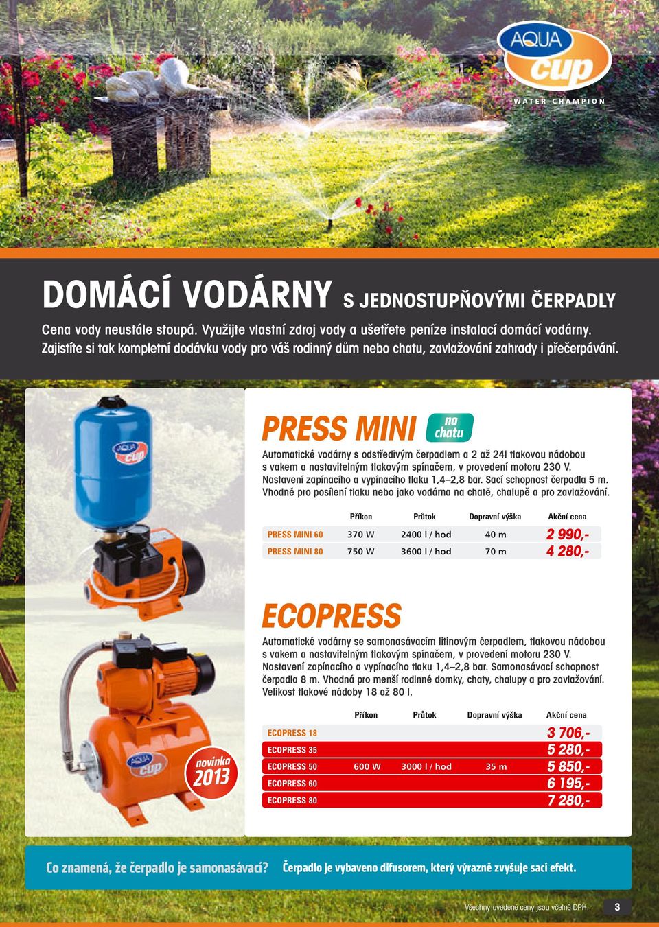 PRESS MINI na chatu Automatické vodárny s odstředivým čerpadlem a 2 až 24l tlakovou nádobou s vakem a nastavitelným tlakovým spínačem, v provedení motoru 230 V.