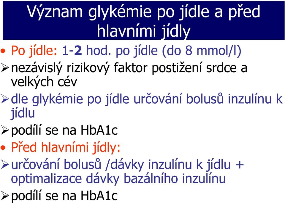 glykémie po jídle určování bolusů inzulínu k jídlu podílí se na HbA1c Před hlavními