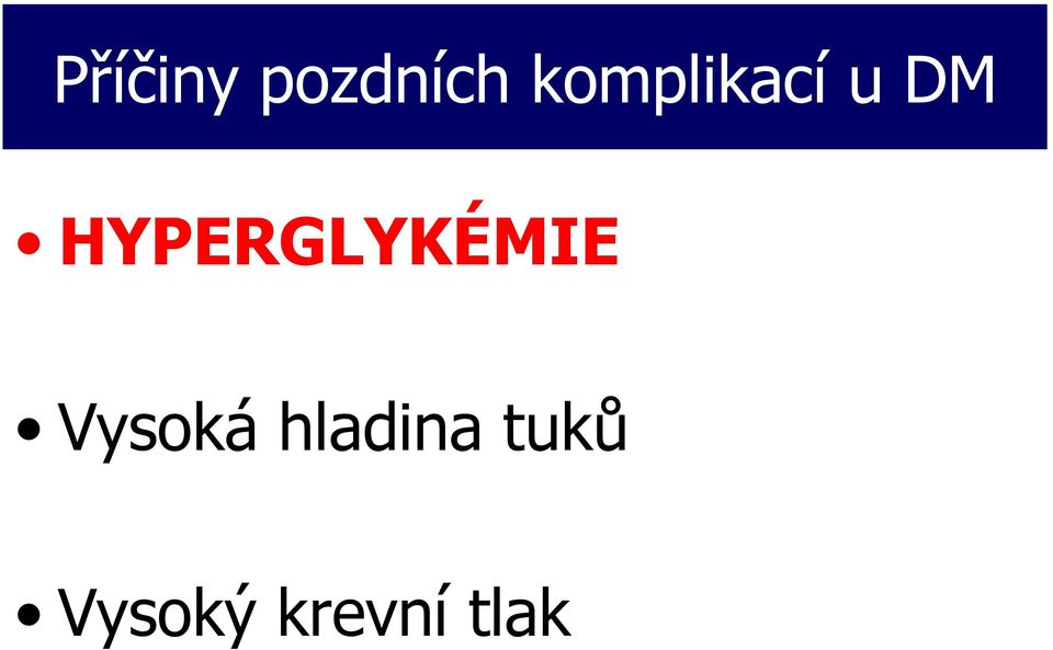 HYPERGLYKÉMIE Vysoká