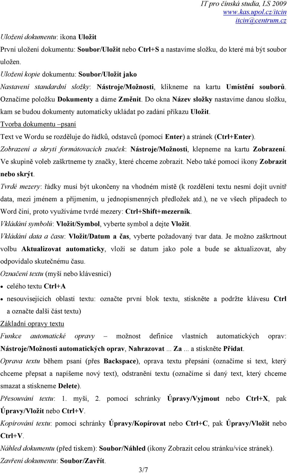 Do okna Název složky nastavíme danou složku, kam se budou dokumenty automaticky ukládat po zadání příkazu Uložit.