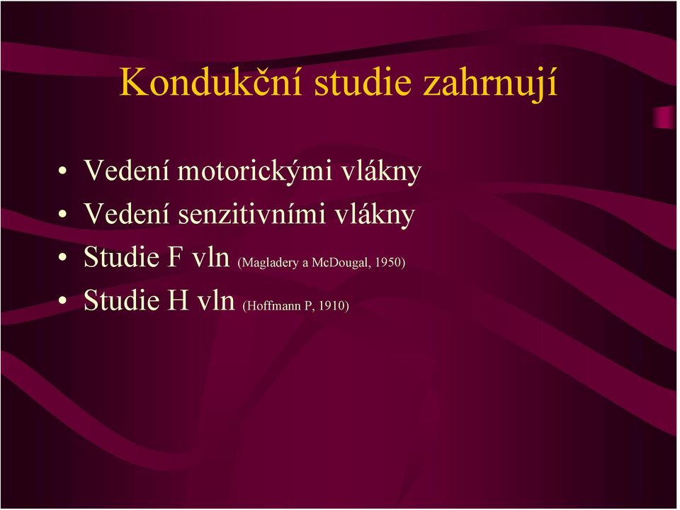 senzitivními vlákny Studie F vln