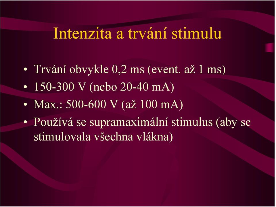 až 1 ms) 150-300 V (nebo 20-40 ma) Max.