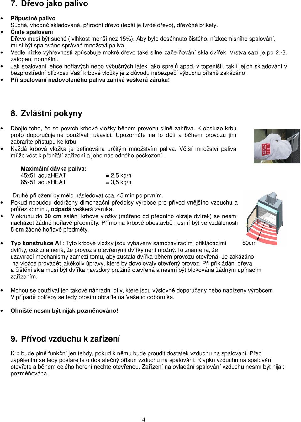 -3. zatopení normální. Jak spalování lehce hořlavých nebo výbušných látek jako sprejů apod.