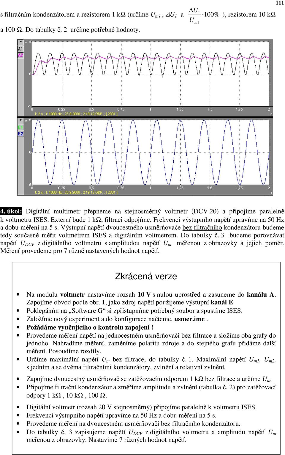 Frekvenci výstupního napětí upravíme na 50 Hz a dobu měření na 5 s.