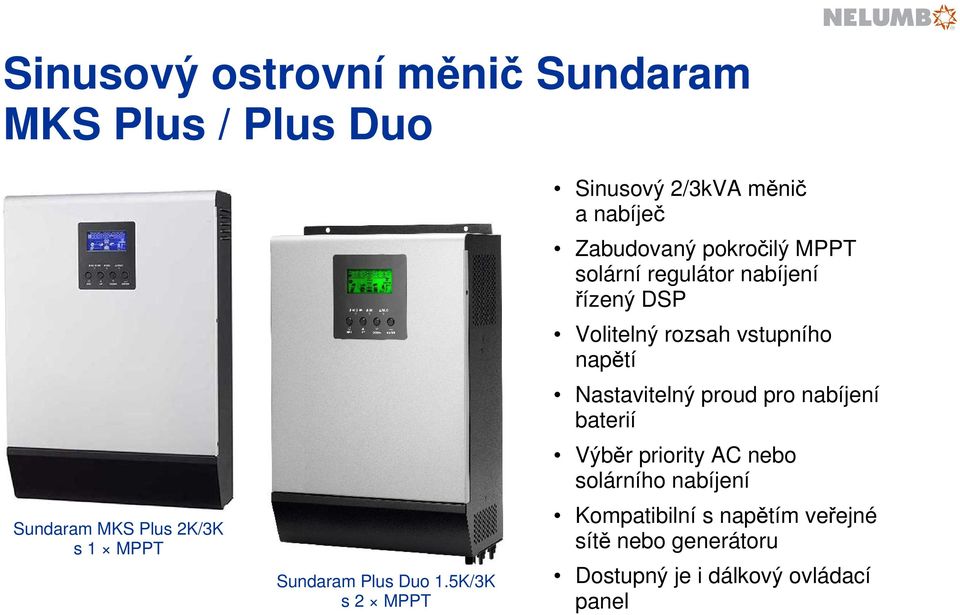 nabíjení baterií Výběr priority AC nebo solárního nabíjení Sundaram MKS Plus 2K/3K s 1 MPPT Sundaram Plus