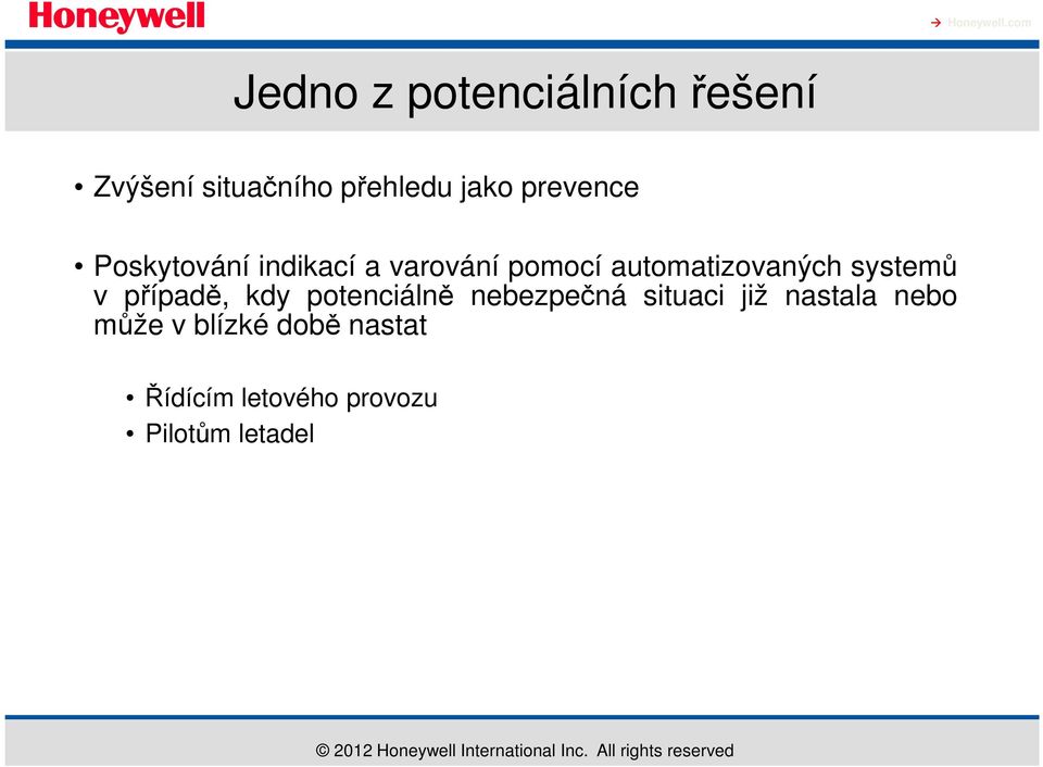 systemů v případě, kdy potenciálně nebezpečná situaci již nastala