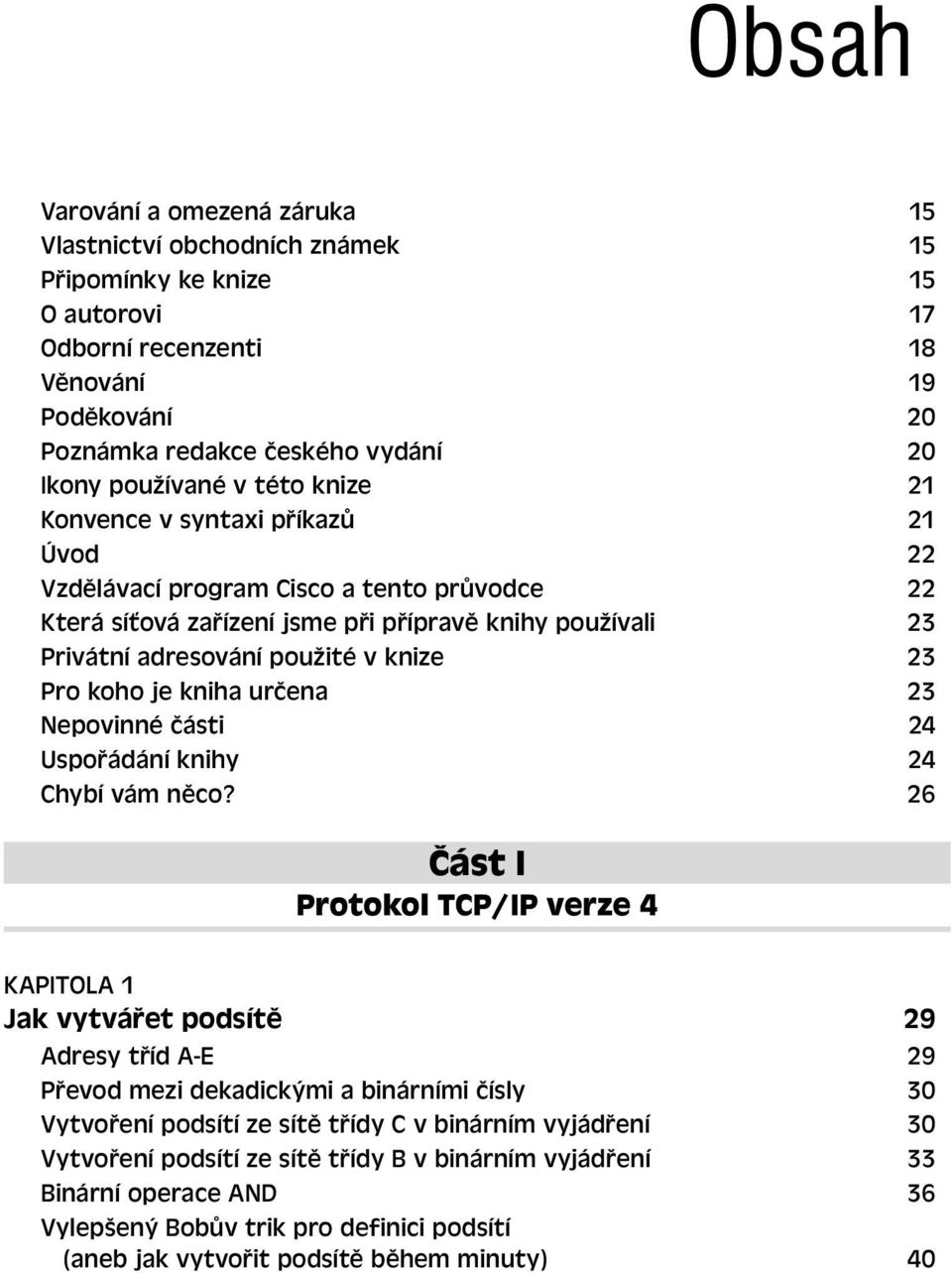 knize 23 Pro koho je kniha určena 23 Nepovinné části 24 Uspořádání knihy 24 Chybí vám něco?