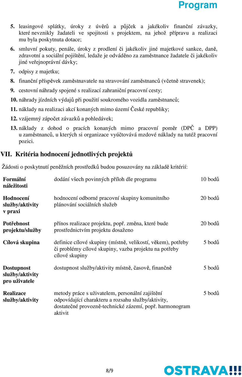 odpisy z majetku; 8. finanční příspěvek zaměstnavatele na stravování zaměstnanců (včetně stravenek); 9. cestovní náhrady spojené s realizací zahraniční pracovní cesty; 10.