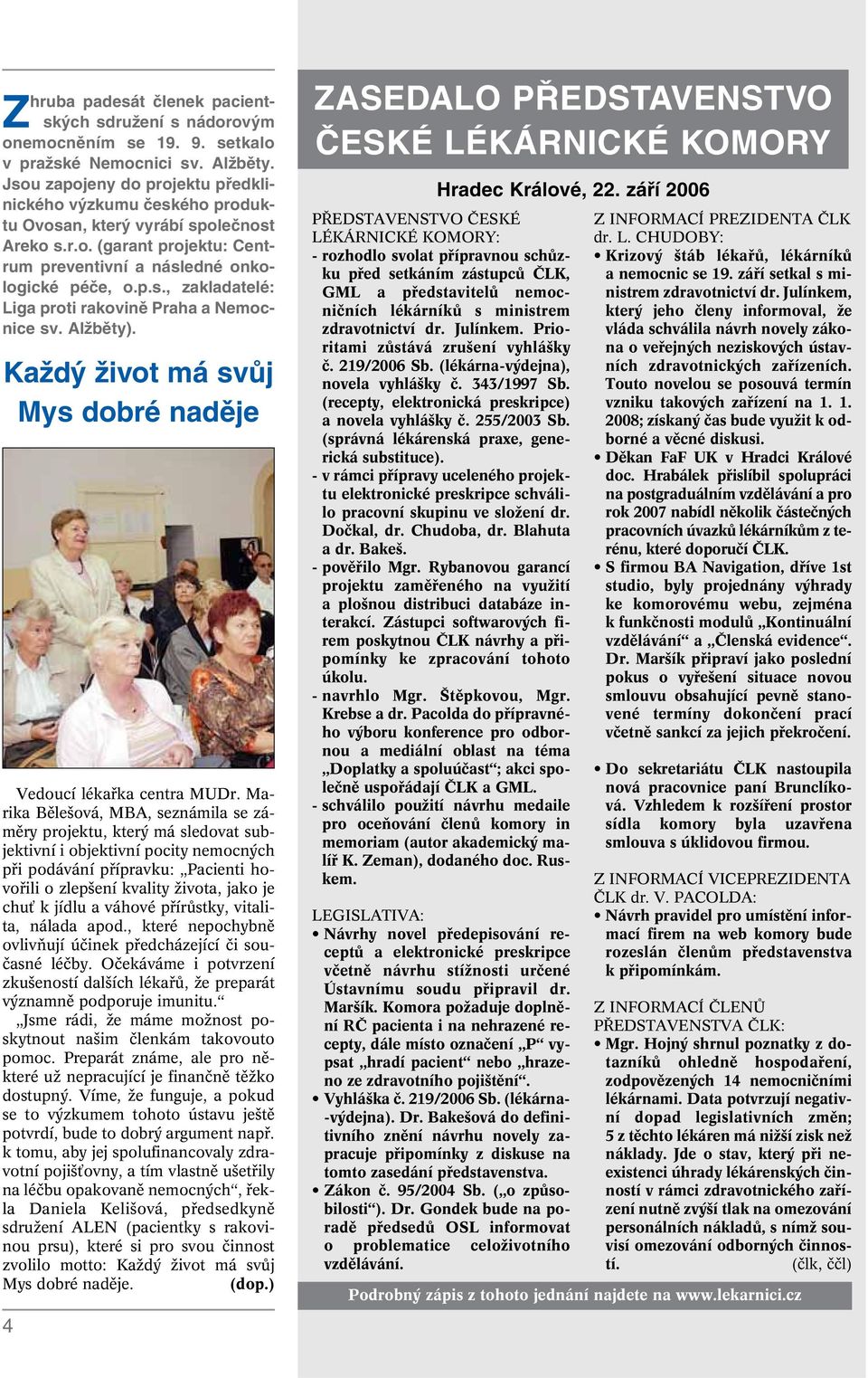 Alžběty). Každý život má svůj Mys dobré naděje Vedoucí lékafika centra MUDr.