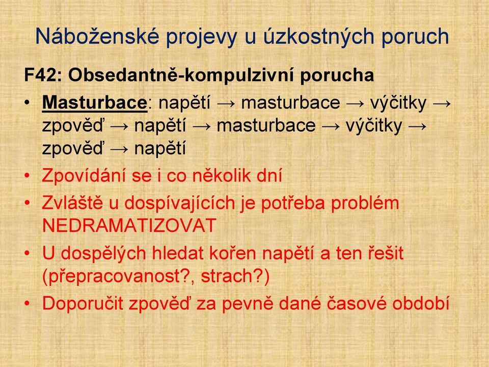 dospívajících je potřeba problém NEDRAMATIZOVAT U dospělých hledat kořen napětí