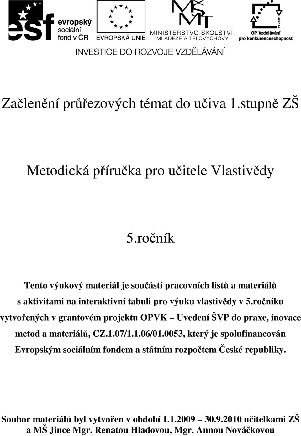 ročníku vytvořených v grantovém projektu OPVK Uvedení ŠVP do praxe, inovace metod a materiálů, CZ.1.07/1.1.06/01.