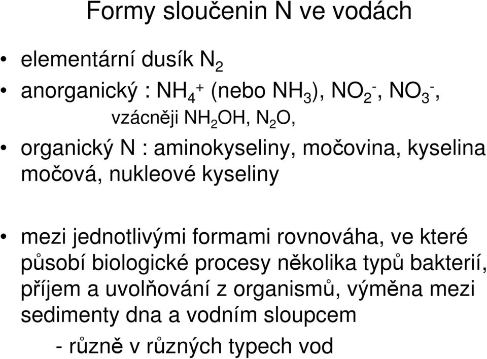 mezi jednotlivými formami rovnováha, ve které působí biologické procesy několika typů bakterií,