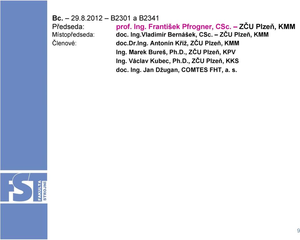 Antonín Kříž, ZČU Plzeň, KMM Ing. Marek Bureš, Ph.D., ZČU Plzeň, KPV Ing.