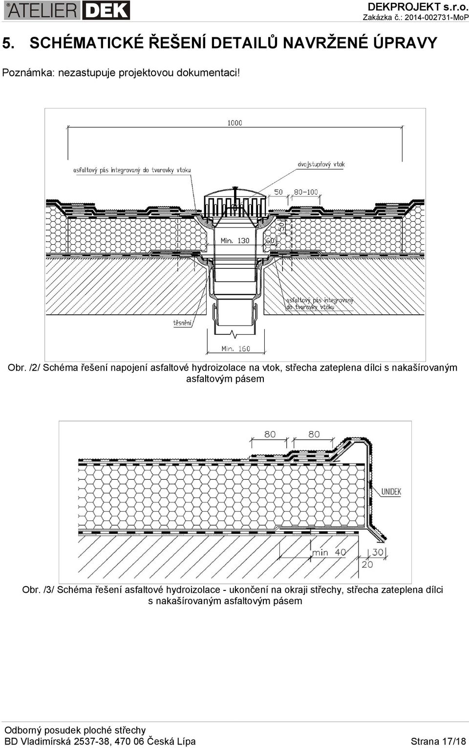 /2/ Schéma řešení napojení asfaltové hydroizolace na vtok, střecha zateplena dílci s