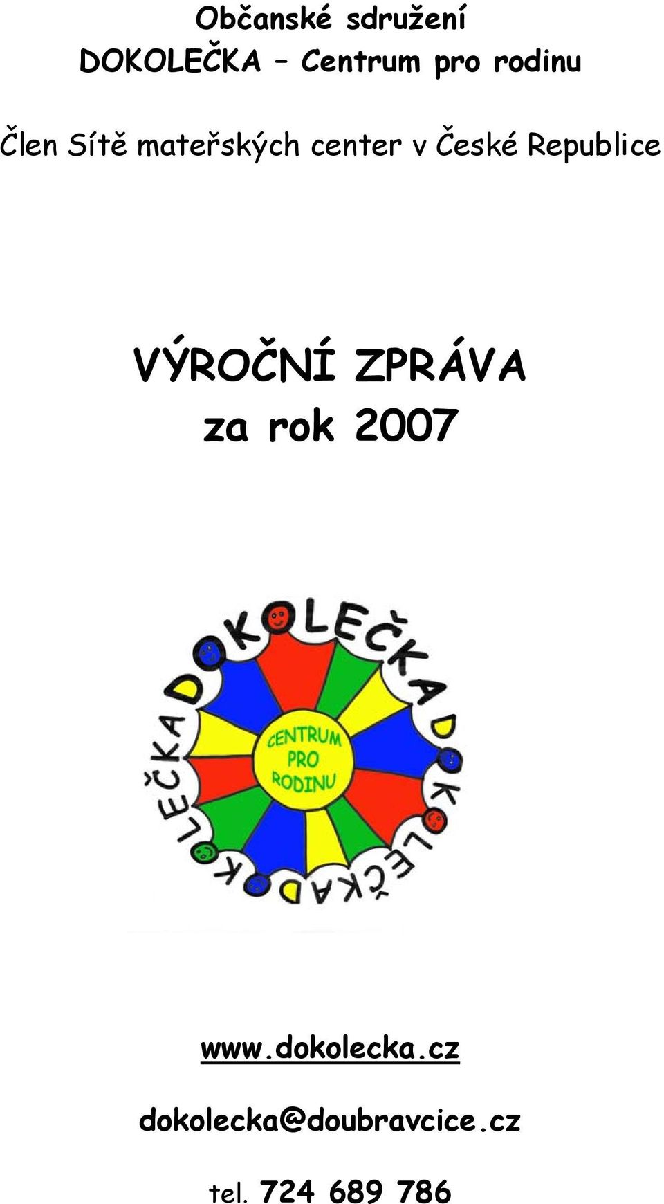 Republice VÝROČNÍ ZPRÁVA za rok 2007 www.