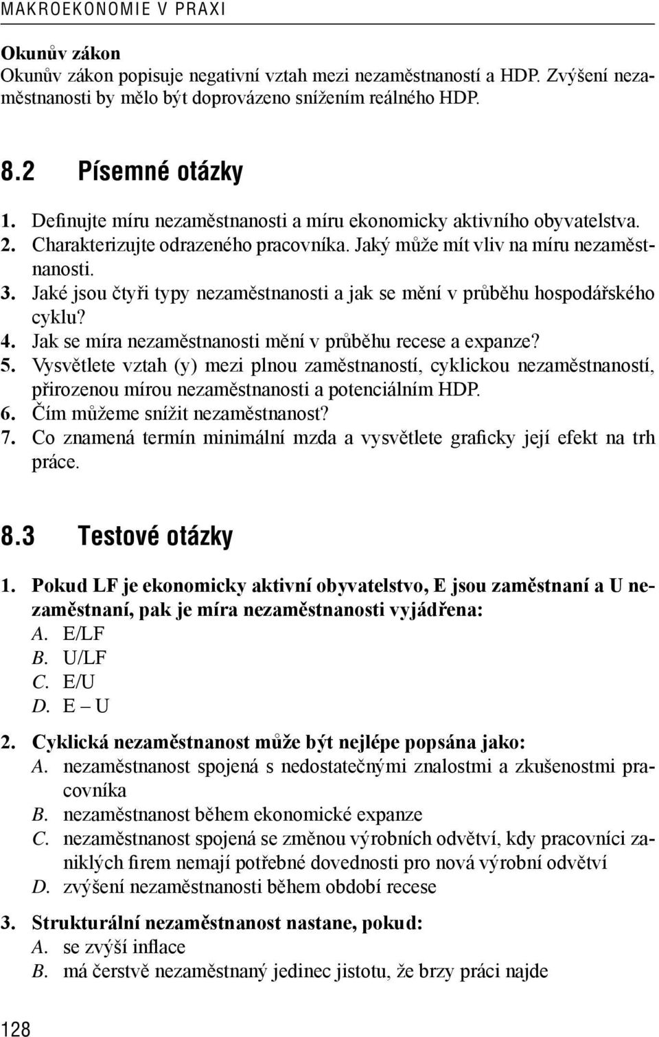 Jaké jsou čtyři typy nezaměstnanosti a jak se mění v průběhu hospodářského cyklu? 4. Jak se míra nezaměstnanosti mění v průběhu recese a expanze? 5.