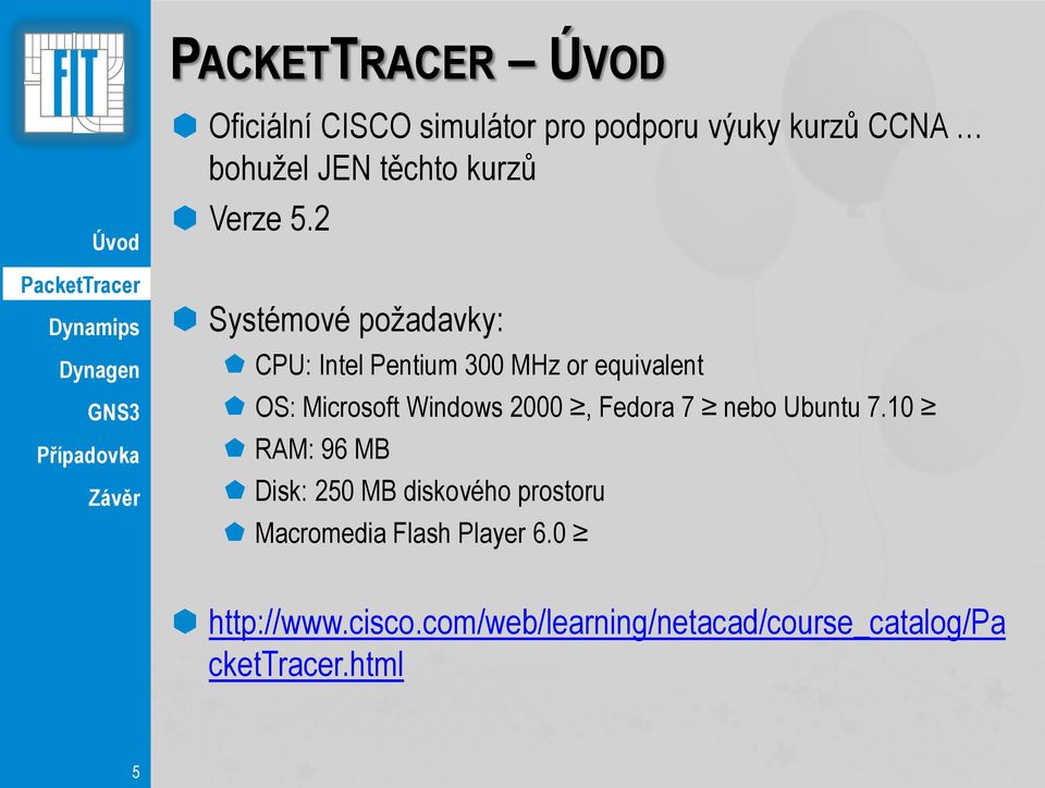 2 Systémové požadavky: CPU: Intel Pentium 300 MHz or equivalent OS: Microsoft Windows 2000,
