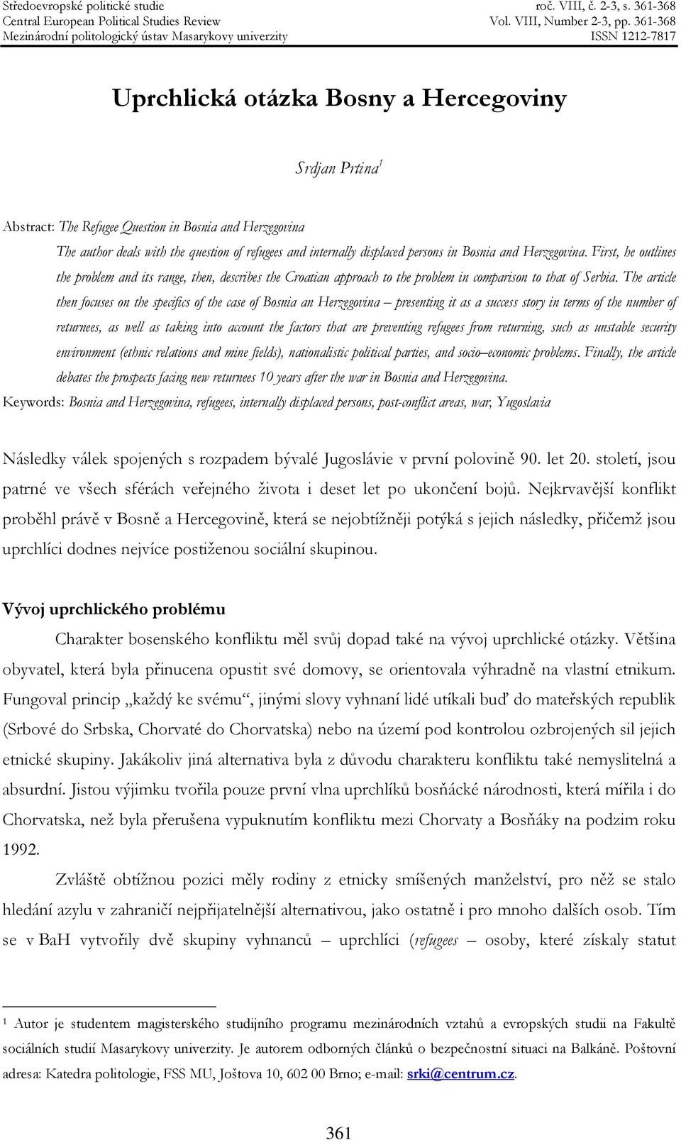 The article then focuses on the specifics of the case of Bosnia an Herzegovina presenting it as a success story in terms of the number of returnees, as well as taking into account the factors that