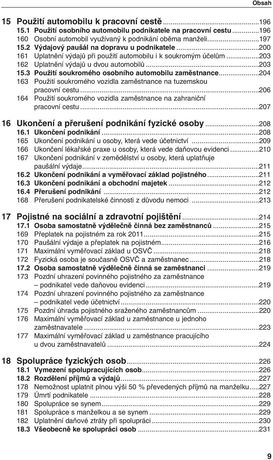 3 PouÏití soukromého osobního automobilu zamûstnance...204 163 PouÏití soukromého vozidla zamûstnance na tuzemskou pracovní cestu.