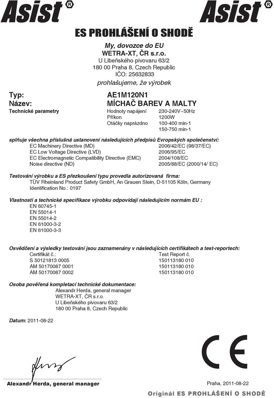 230-240V~50Hz Příkon 1200W Otáčky naprázdno 100-400 min-1 150-750 min-1 splňuje všechna příslušná ustanovení následujících předpisů Evropských společenství: EC Machinery Directive (MD) 2006/42/EC